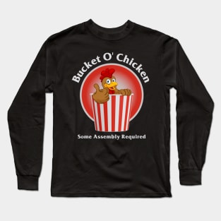 Bucket O' Chicken Some Assembly Required Long Sleeve T-Shirt